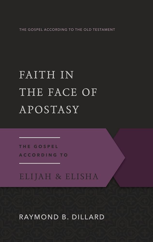 Faith in the Face of Apostasy: The Gospel According to Elijah & Elisha (Gospel According to the Old Testament) cover image
