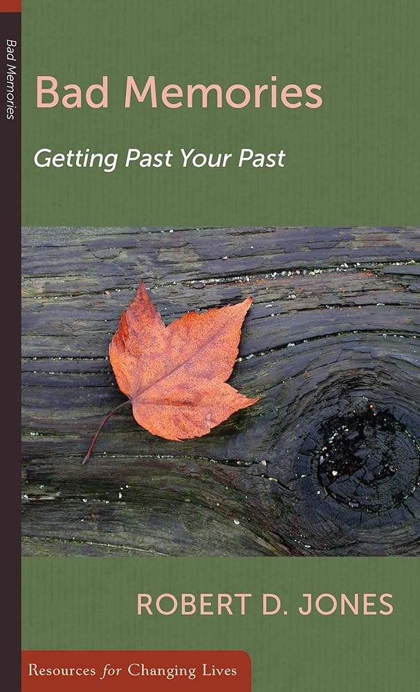 Bad Memories: Getting Past Your Past cover image