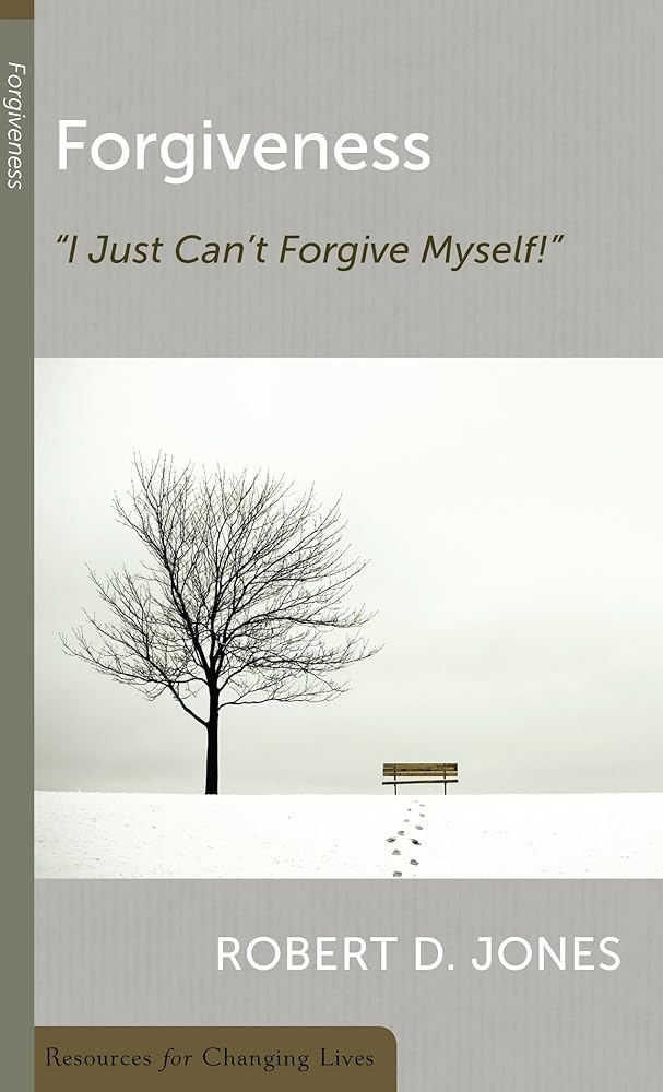Forgiveness: I Just Can’t Forgive Myself! (Resources for Changing Lives) cover image