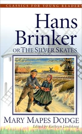 Hans Brinker: Or The Silver Skates (Classics for Young Readers) cover image