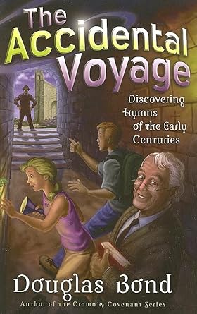The Accidental Voyage: Discovering Hymns of the Early Centuries (Mr. Pipes Books) cover image