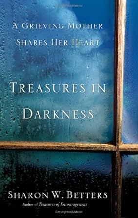 Treasures In Darkness: A Grieving Mother Shares Her Heart cover image