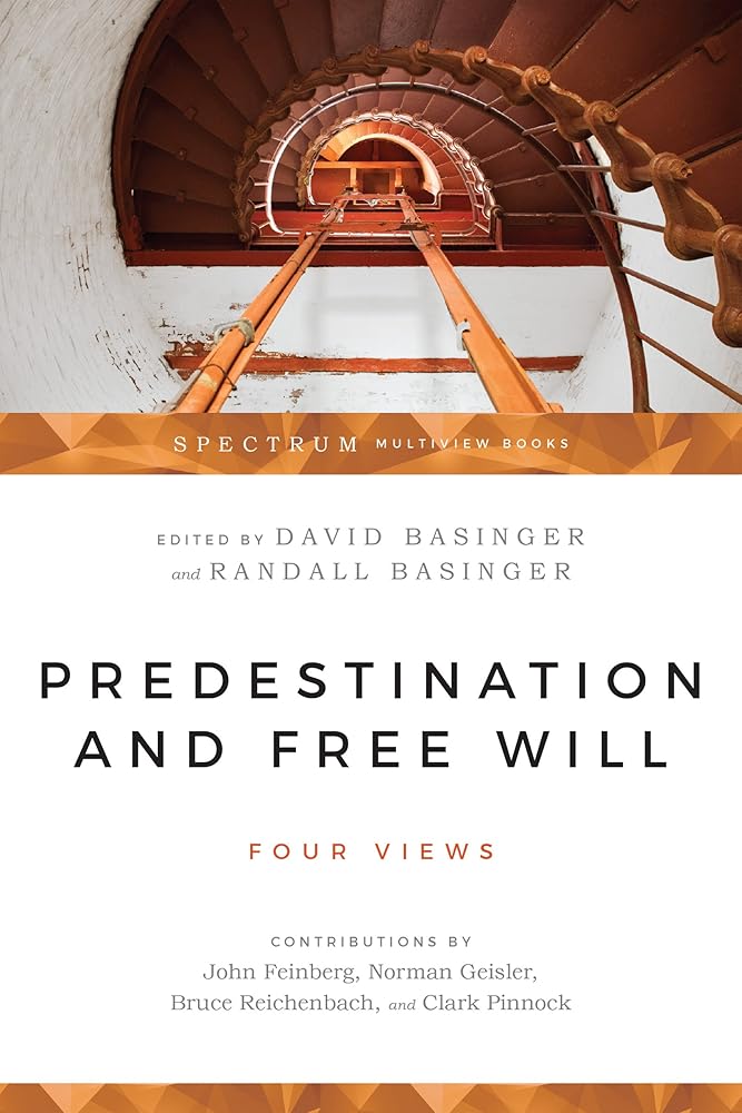 Predestination & Free Will: Four Views of Divine Sovereignty & Human Freedom cover image