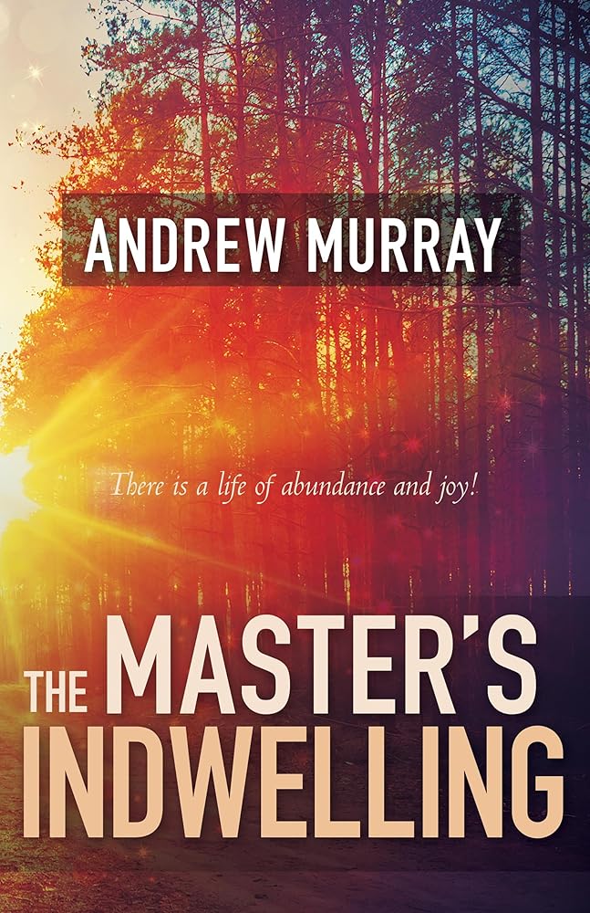 The Master's Indwelling: There Is a Life of Abundance and Joy! cover image