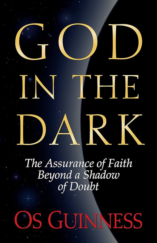 God in the Dark: The Assurance of Faith Beyond a Shadow of Doubt cover image