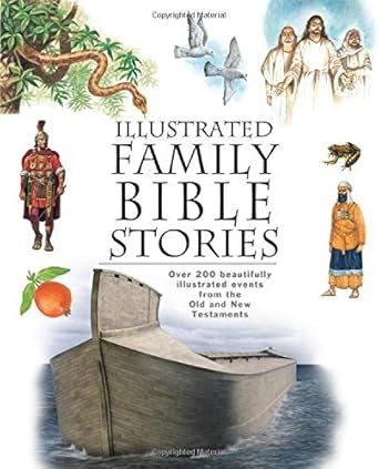 Illustrated Family Bible Stories: Over 200 Beautifully Illustrated Events from the Old and New Testaments cover image