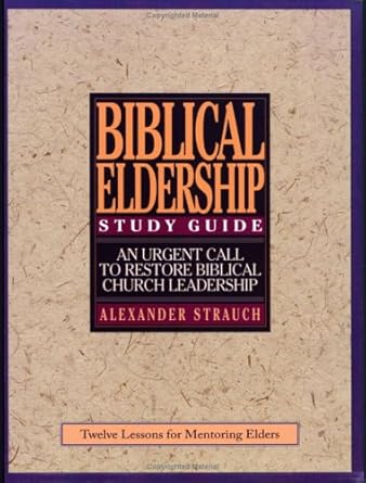 A Study Guide to Biblical Eldership: Twelve Lessons for Mentoring Men for Eldership cover image