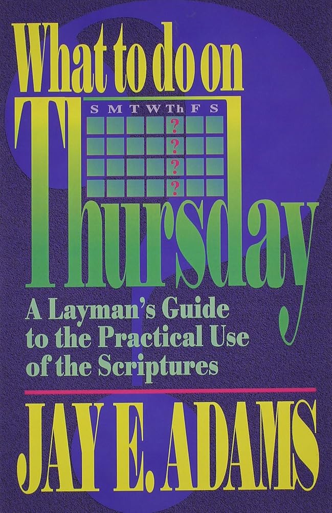 What to Do on Thursday: A Layman's Guide to the Practical Use of the Scriptures cover image