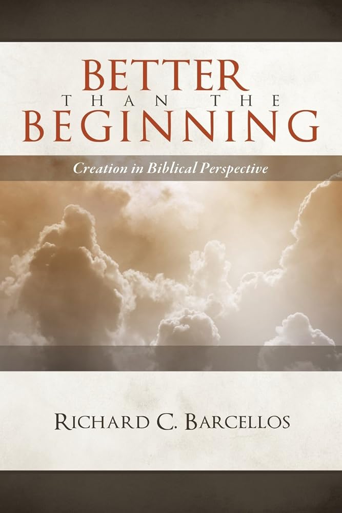 Better Than the Beginning: Creation in Biblical Perspective cover image