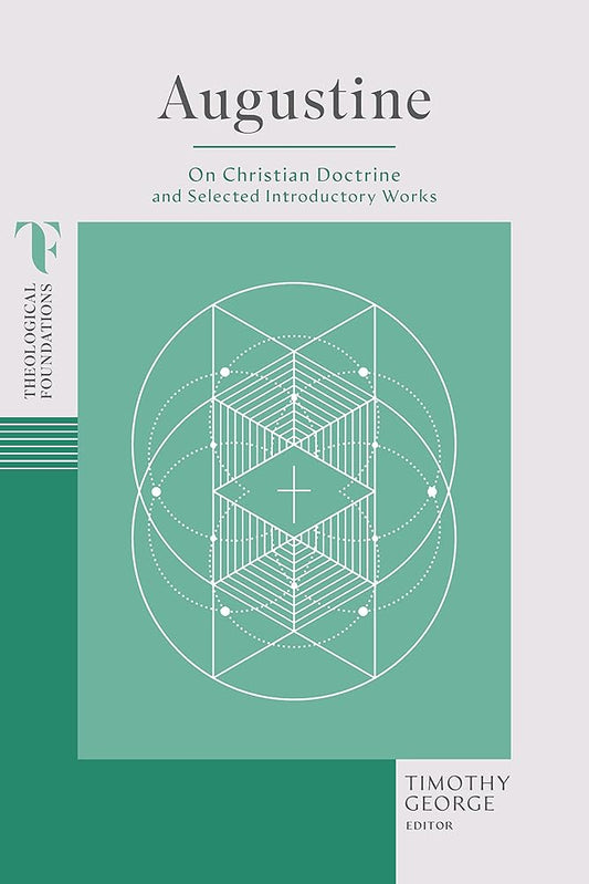 Augustine: On Christian Doctrine and Selected Introductory Works (Theological Foundations) cover image