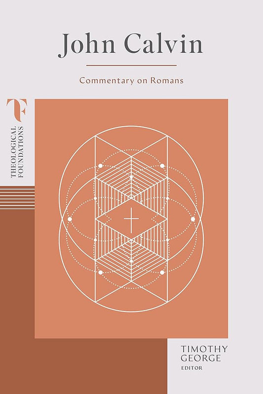 John Calvin: Commentary on Romans (Theological Foundations) cover image