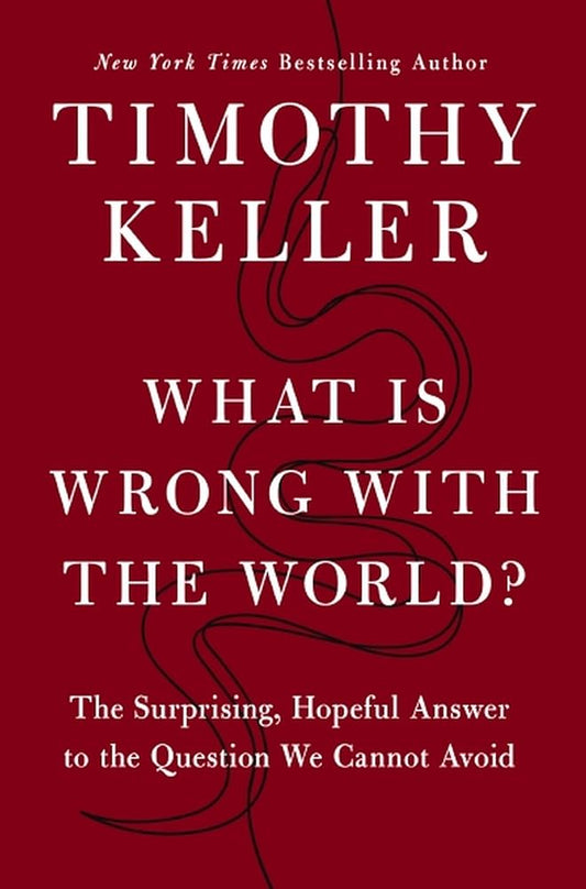 What is Wrong with the World?: The Surprising, Hopeful Answer to the Question We Cannot Avoid cover image