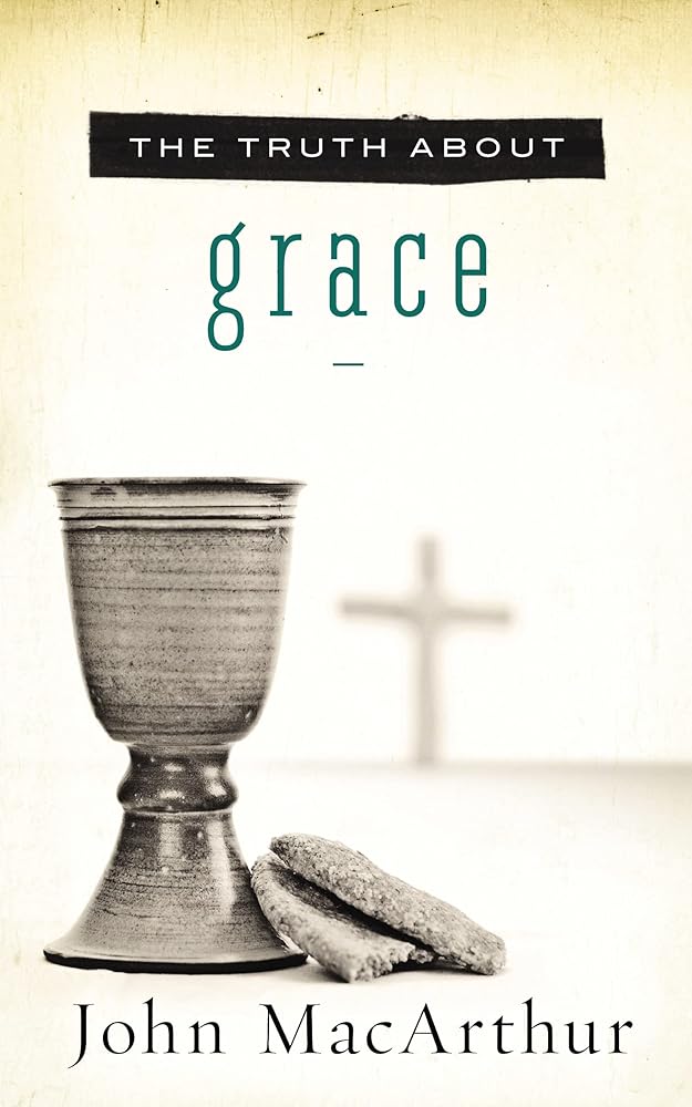 The Truth About Grace: A Biblical and Theological Study of God's Amazing Grace and Salvation cover image