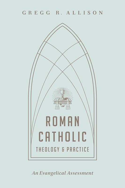 Roman Catholic Theology and Practice: An Evangelical Assessment cover image