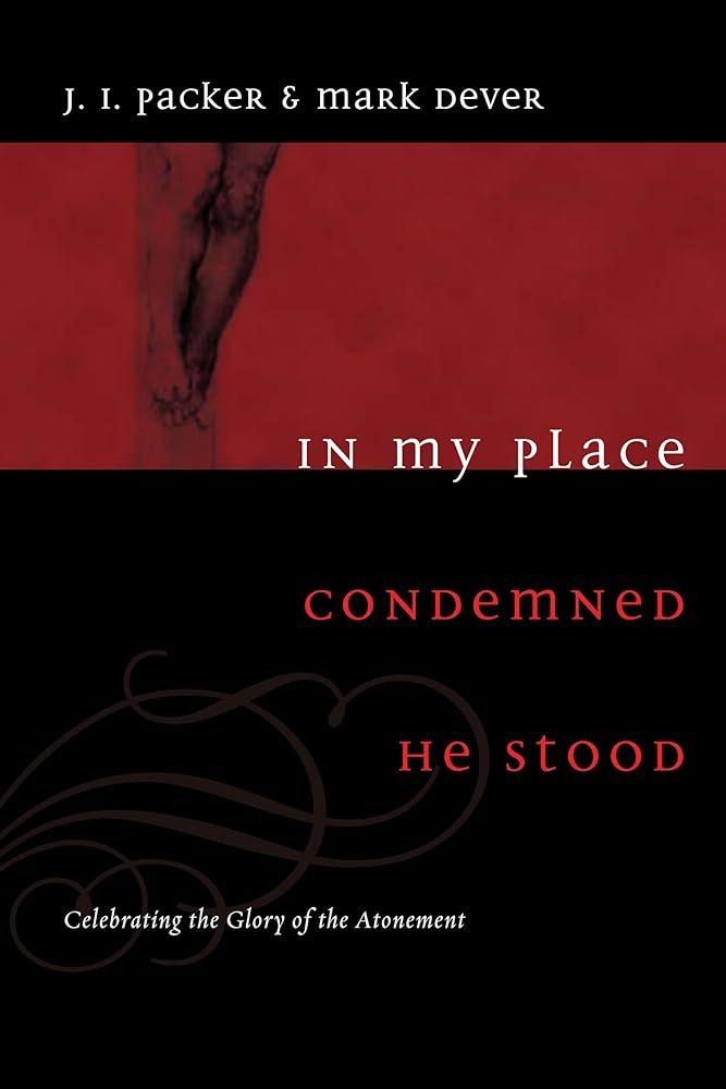In My Place Condemned He Stood: Celebrating the Glory of the Atonement cover image