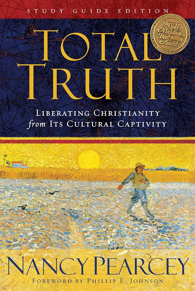 Total Truth: Liberating Christianity from Its Cultural Captivity (Study Guide Edition) cover image