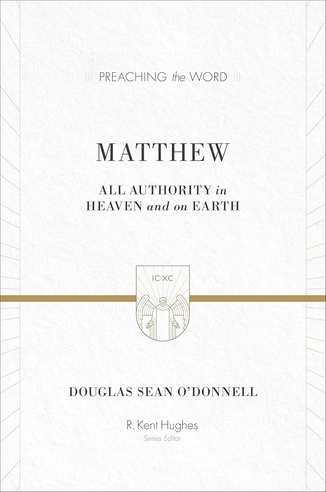 Matthew: All Authority in Heaven and on Earth (Preaching the Word) cover image