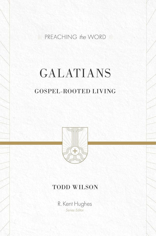 Galatians: Gospel-Rooted Living (Preaching the Word) cover image