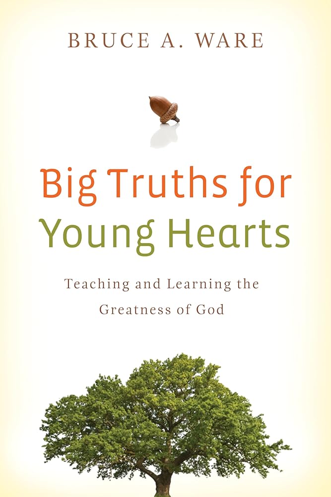 Big Truths for Young Hearts: Teaching and Learning the Greatness of God cover image