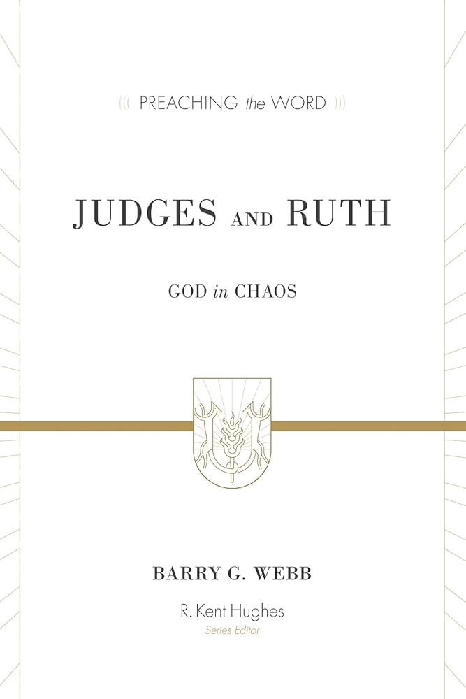 Judges and Ruth: God in Chaos (Preaching the Word) cover image