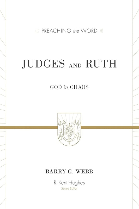 Judges and Ruth: God in Chaos (Preaching the Word) cover image