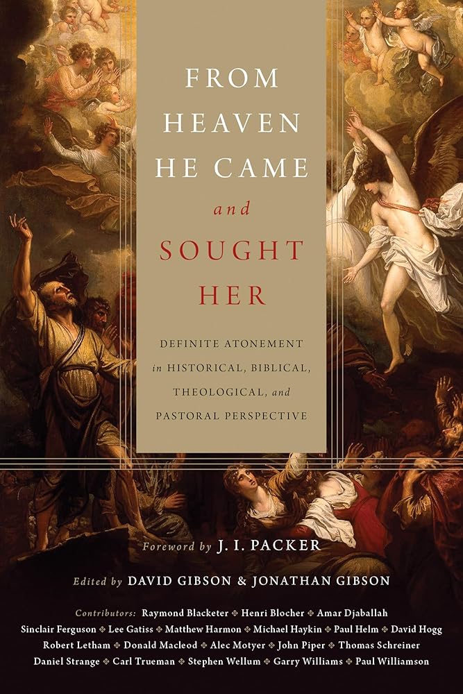From Heaven He Came and Sought Her: Definite Atonement in Historical, Biblical, Theological, and Pastoral Perspective (The Doctrines of Grace) cover image