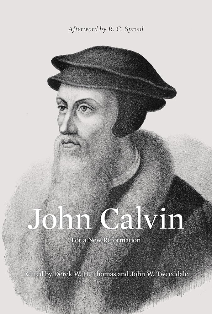 John Calvin: For a New Reformation (Afterword by R. C. Sproul) cover image