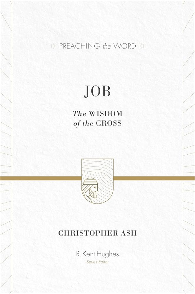Job: The Wisdom of the Cross (Preaching the Word) cover image