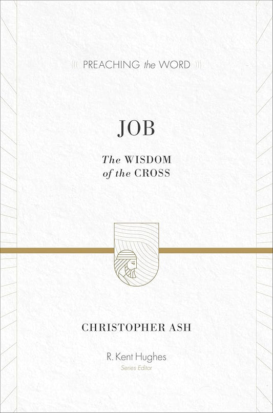 Job: The Wisdom of the Cross (Preaching the Word) cover image