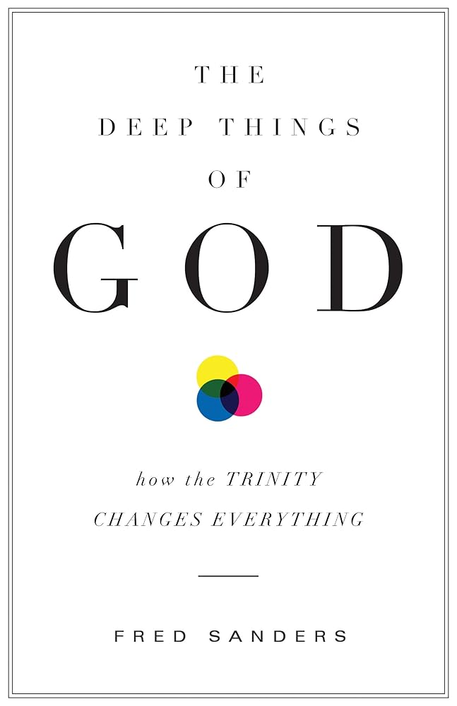 The Deep Things of God: How the Trinity Changes Everything cover image