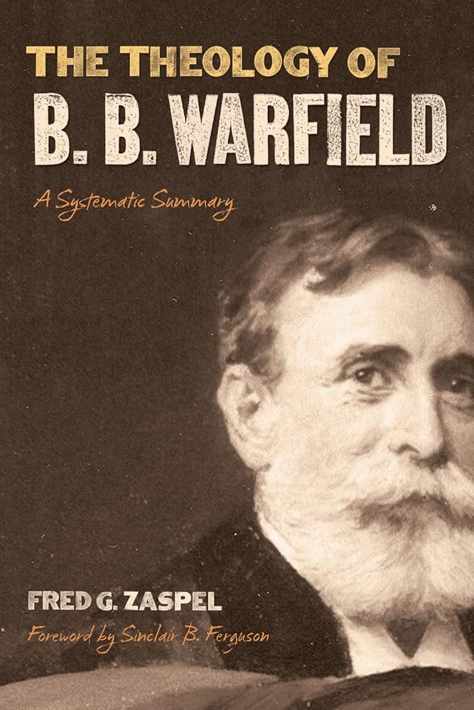 The Theology of B. B. Warfield: A Systematic Summary cover image