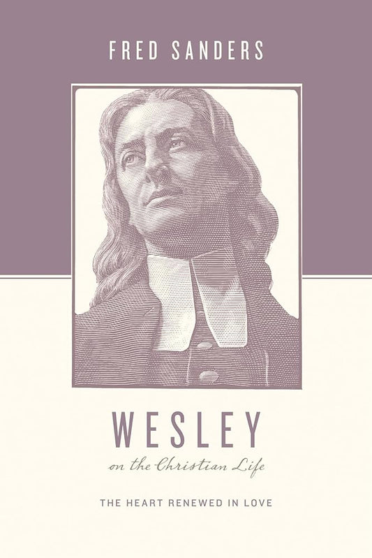 Wesley on the Christian Life: The Heart Renewed in Love cover image
