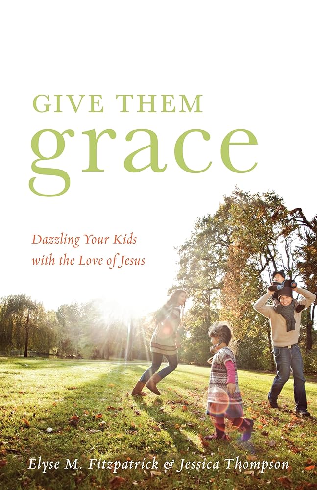Give Them Grace: Dazzling Your Kids with the Love of Jesus cover image