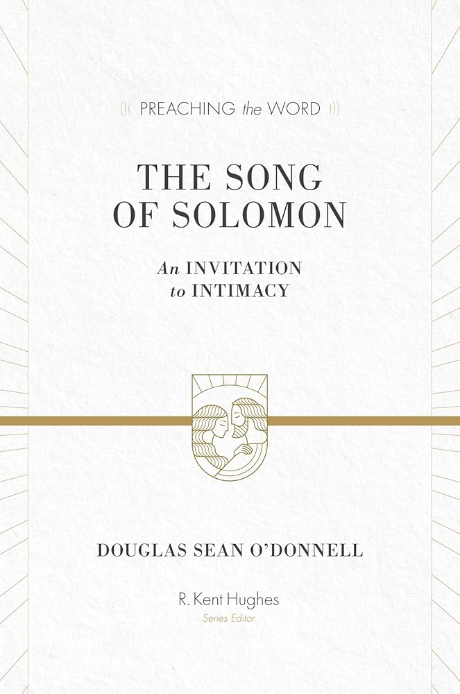 The Song of Solomon: An Invitation to Intimacy (Preaching the Word) cover image