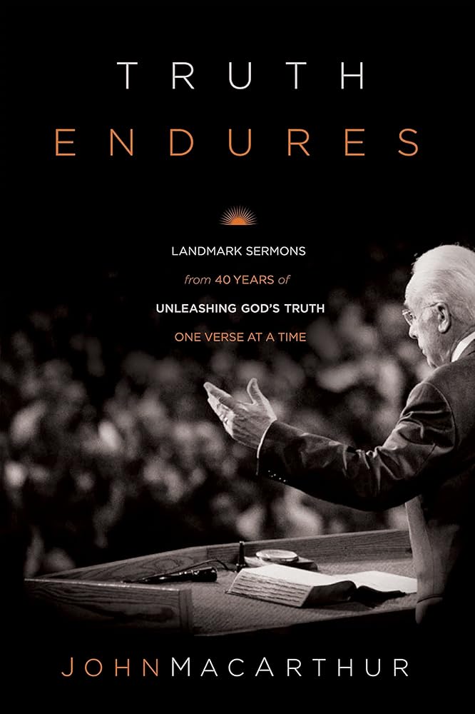 Truth Endures: Landmark Sermons from Forty Years of Unleashing God's Truth One Verse at a Time cover image