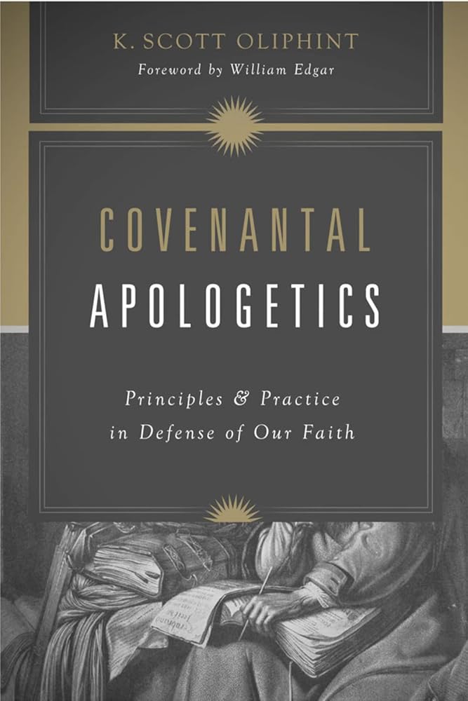 Covenantal Apologetics: Principles and Practice in Defense of Our Faith cover image