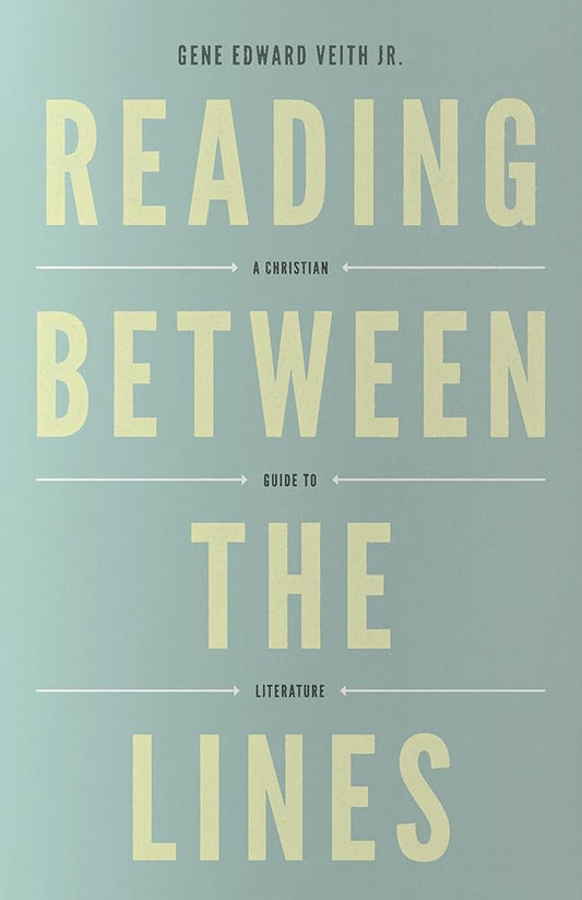 Reading Between the Lines: A Christian Guide to Literature (Redesign) (Turning Point Christian Worldview Series) cover image