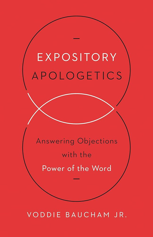 Expository Apologetics: Answering Objections with the Power of the Word cover image