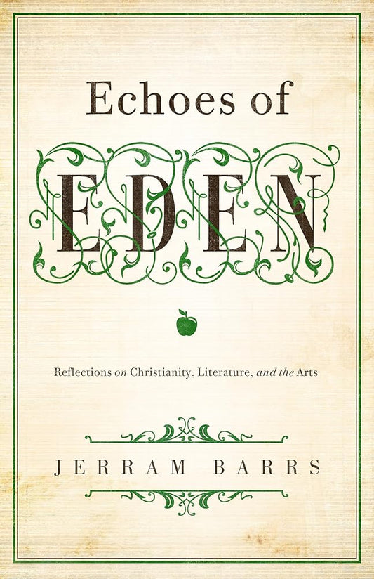 Echoes of Eden: Reflections on Christianity, Literature, and the Arts cover image