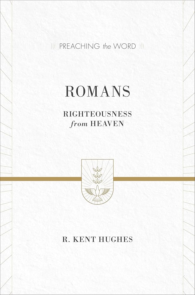 Romans: Righteousness from Heaven (Preaching the Word) cover image