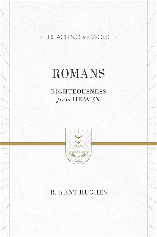 Romans: Righteousness from Heaven (Preaching the Word) cover image