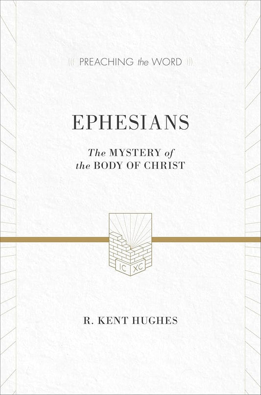 Ephesians: The Mystery of the Body of Christ (Preaching the Word) cover image
