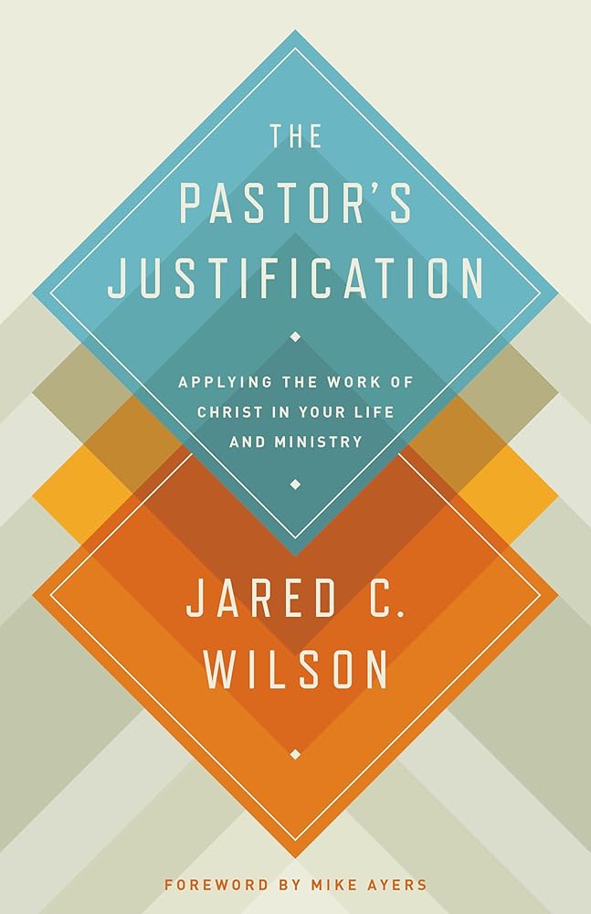 The Pastor's Justification: Applying the Work of Christ in Your Life and Ministry cover image
