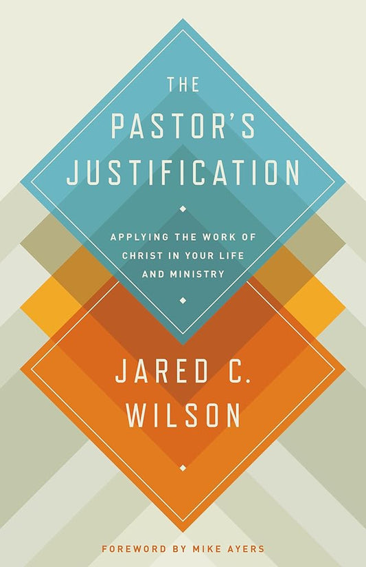 The Pastor's Justification: Applying the Work of Christ in Your Life and Ministry cover image