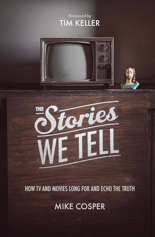 The Stories We Tell: How TV and Movies Long for and Echo the Truth cover image