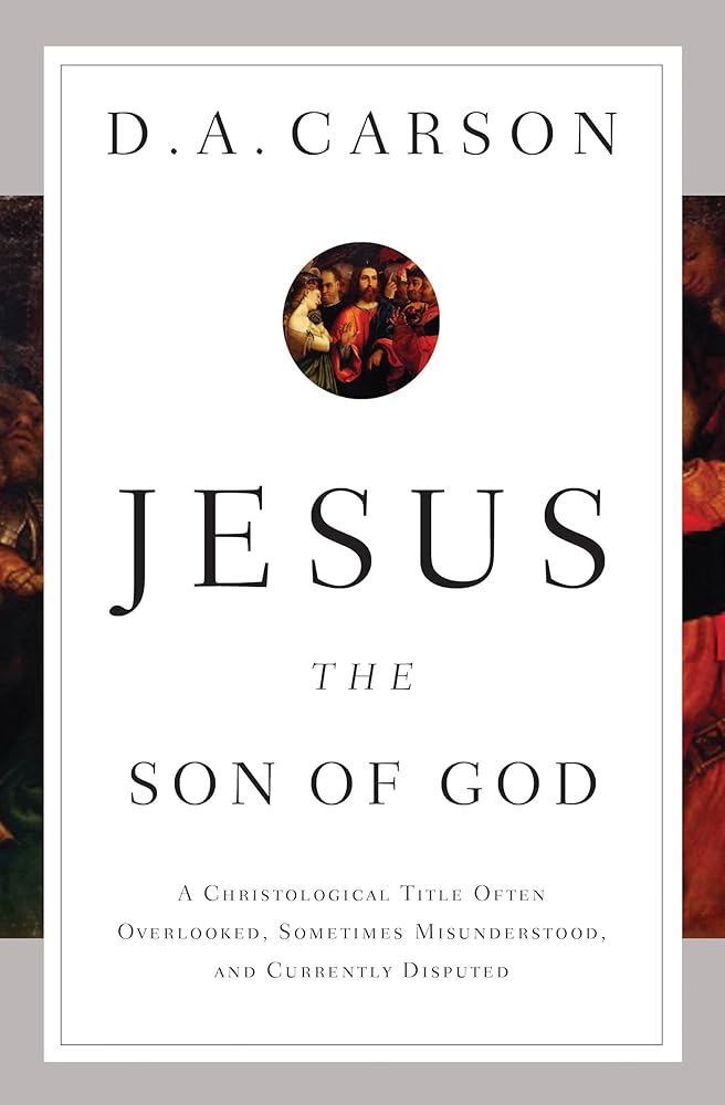 Jesus the Son of God: A Christological Title Often Overlooked, Sometimes Misunderstood, and Currently Disputed cover image