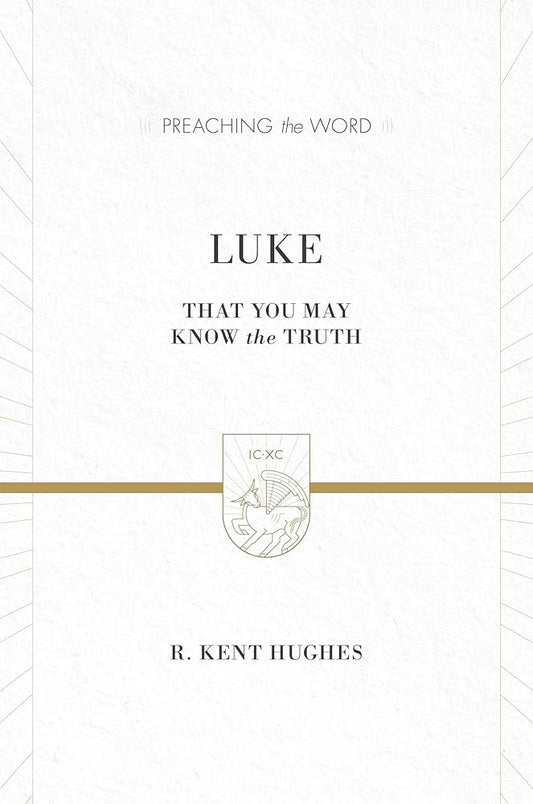 Luke: That You May Know the Truth (Preaching the Word) cover image