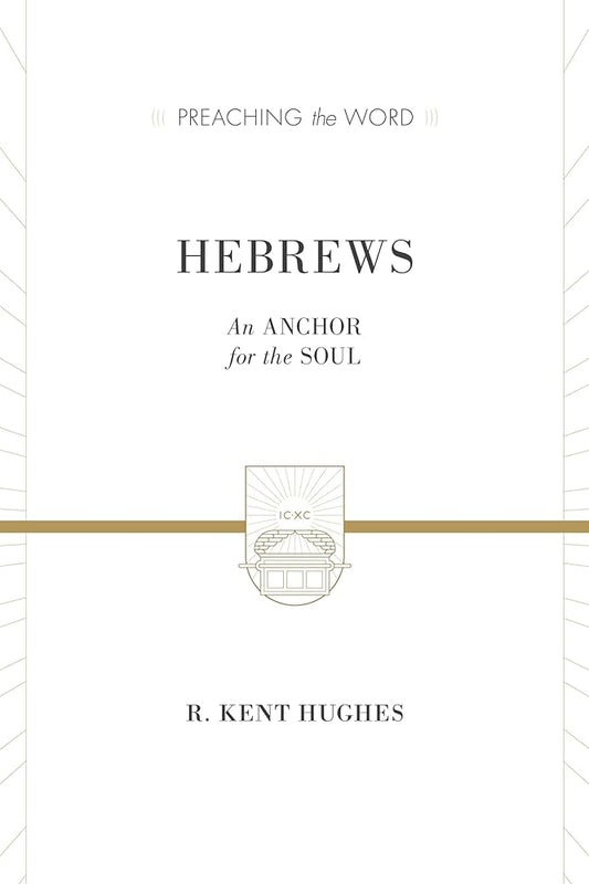 Hebrews: An Anchor for the Soul (2 volumes in 1 / ESV Edition) (Preaching the Word) cover image