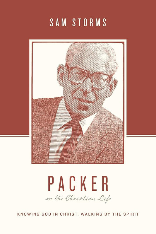 Packer on the Christian Life: Knowing God in Christ, Walking by the Spirit cover image