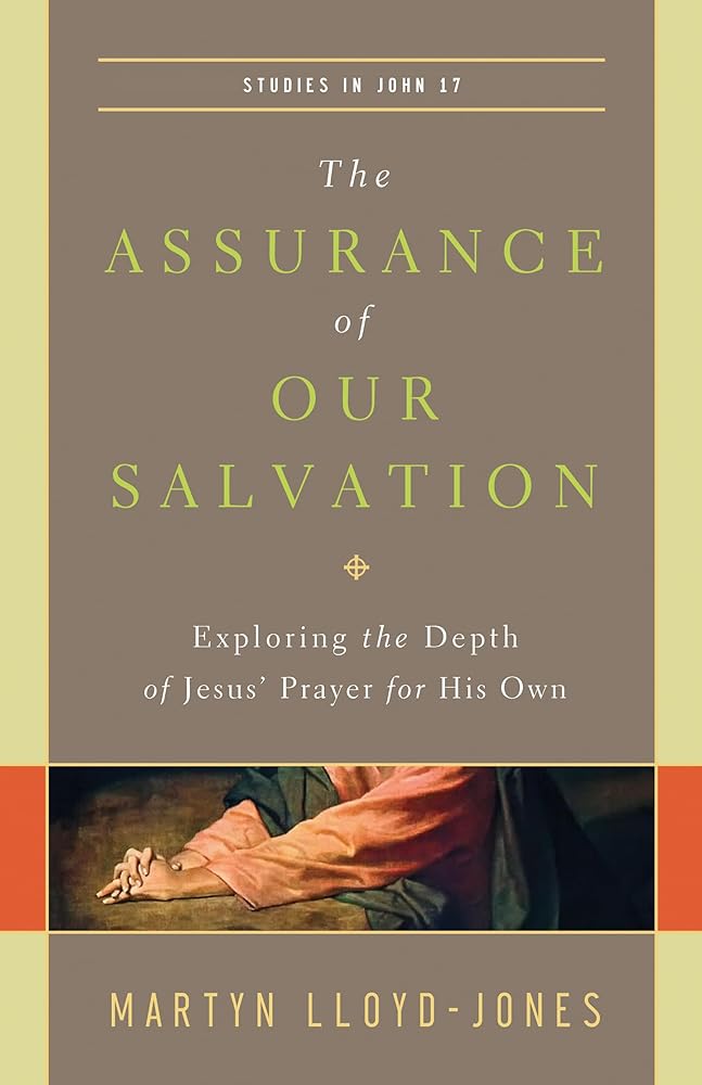 The Assurance of Our Salvation: Exploring the Depth of Jesus' Prayer for His Own (Studies in John 17) cover image